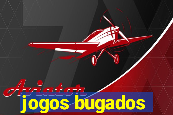 jogos bugados