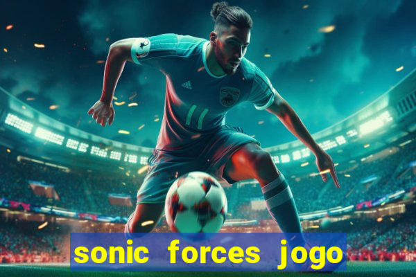 sonic forces jogo de corrida dinheiro infinito