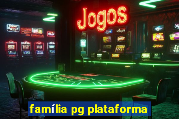 família pg plataforma