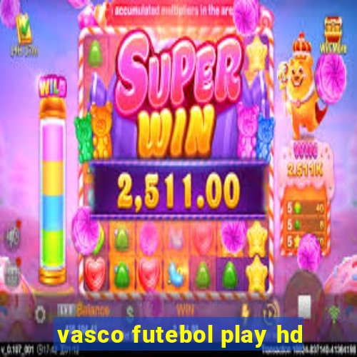 vasco futebol play hd