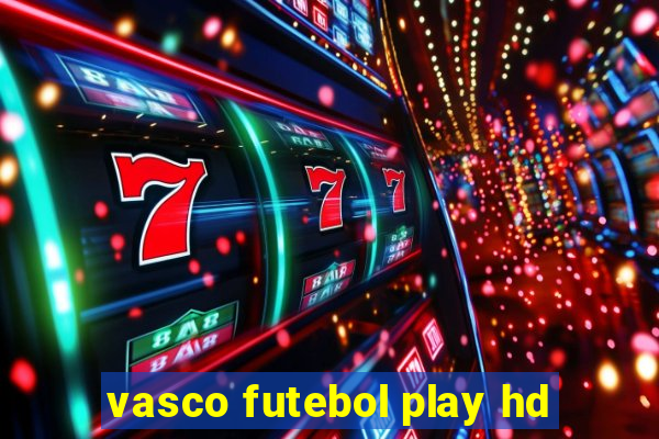 vasco futebol play hd