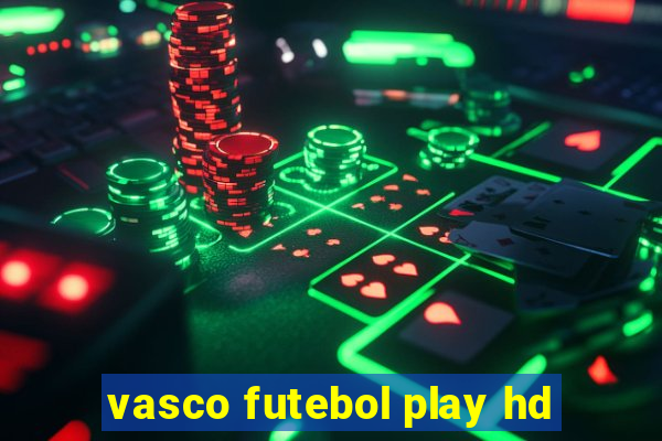 vasco futebol play hd