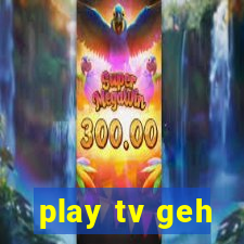 play tv geh