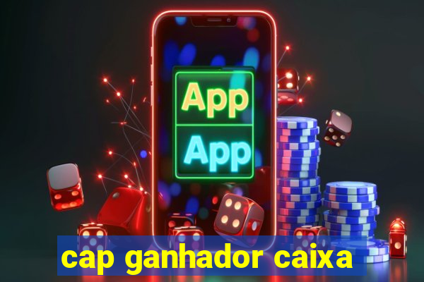 cap ganhador caixa