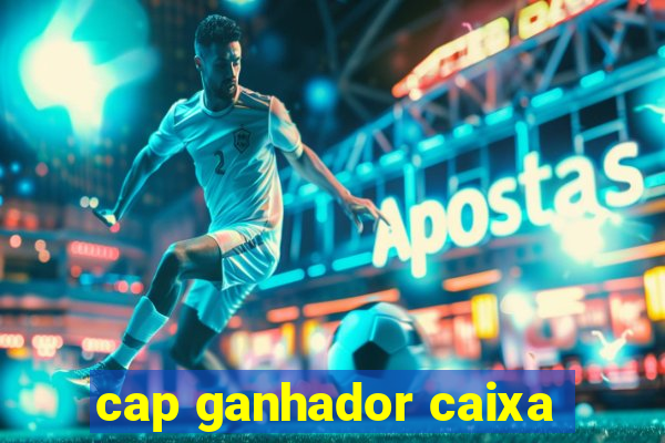 cap ganhador caixa