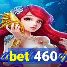 bet 460