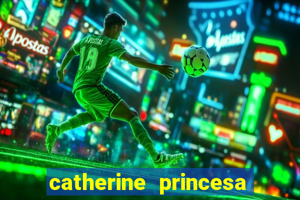 catherine princesa de gales