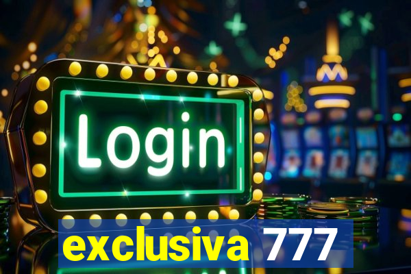 exclusiva 777