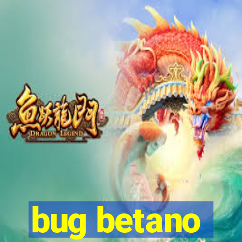 bug betano