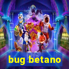 bug betano