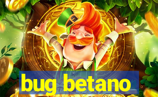 bug betano