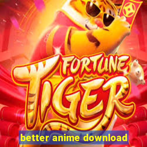 better anime download