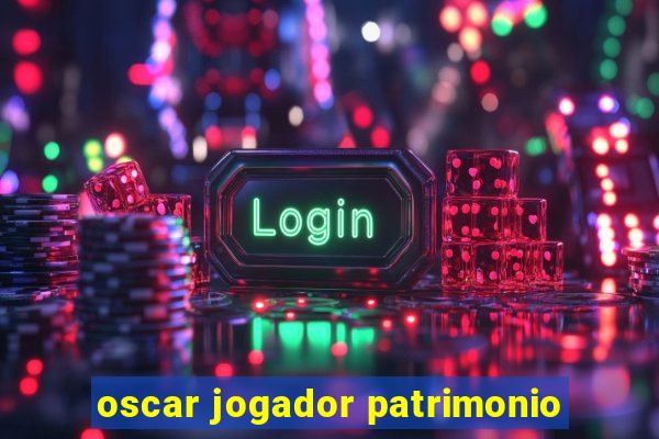 oscar jogador patrimonio