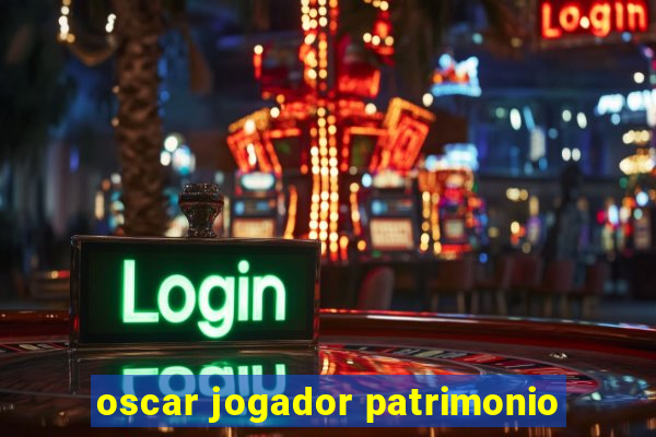 oscar jogador patrimonio