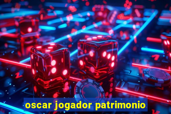 oscar jogador patrimonio