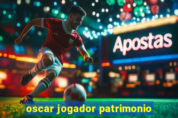 oscar jogador patrimonio