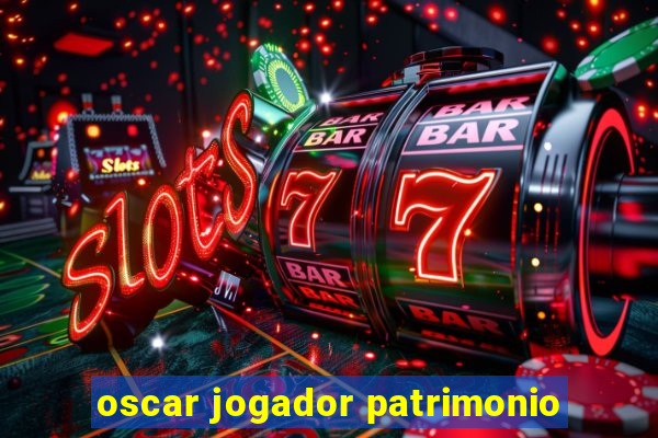 oscar jogador patrimonio