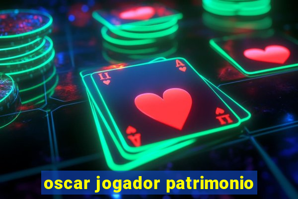 oscar jogador patrimonio