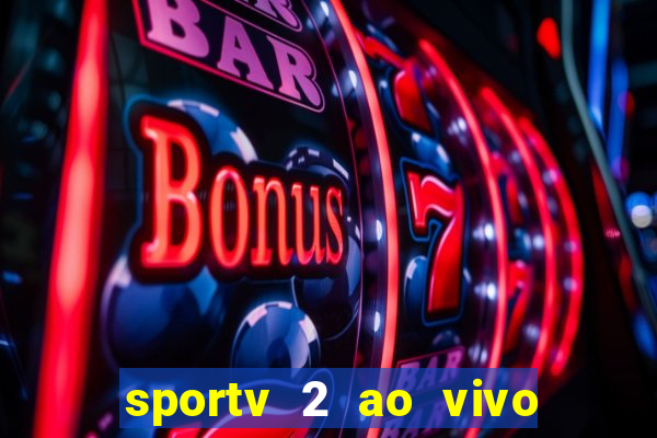 sportv 2 ao vivo mega canais