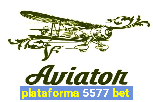 plataforma 5577 bet