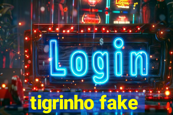 tigrinho fake