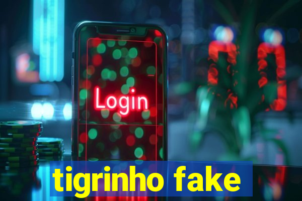 tigrinho fake