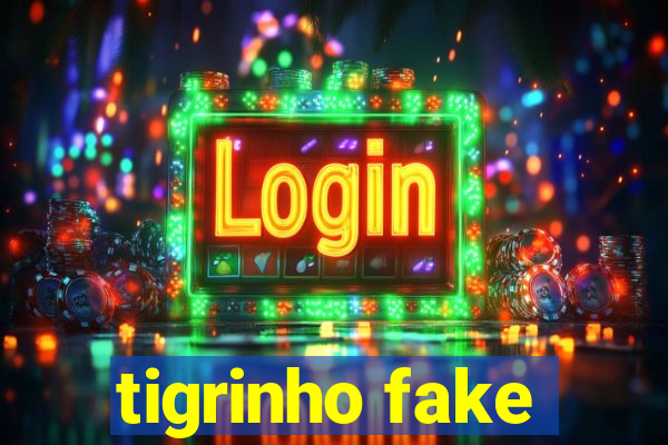 tigrinho fake