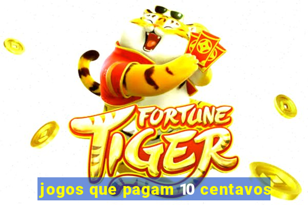 jogos que pagam 10 centavos