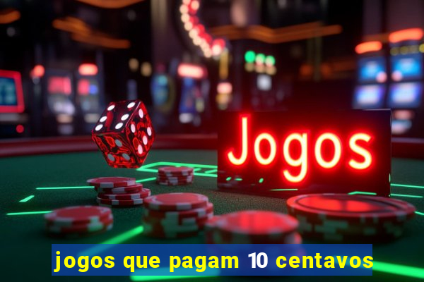 jogos que pagam 10 centavos