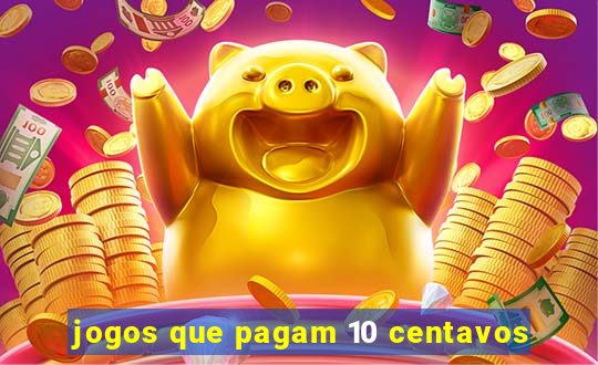 jogos que pagam 10 centavos