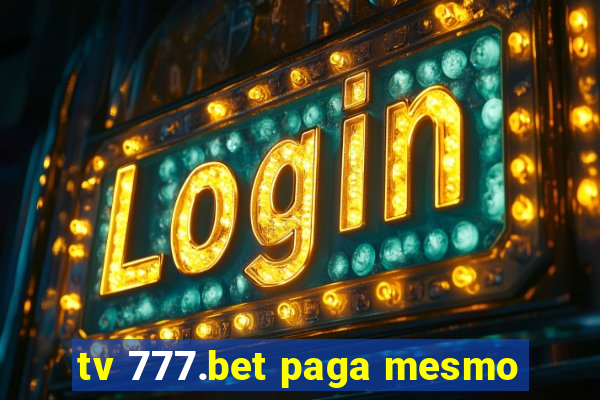 tv 777.bet paga mesmo