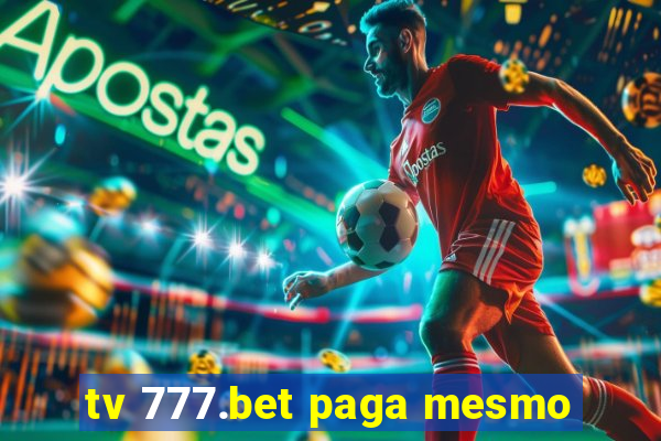 tv 777.bet paga mesmo