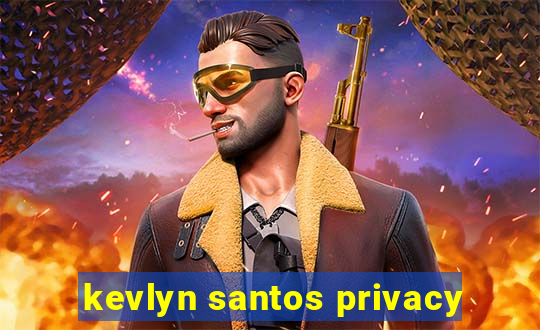 kevlyn santos privacy