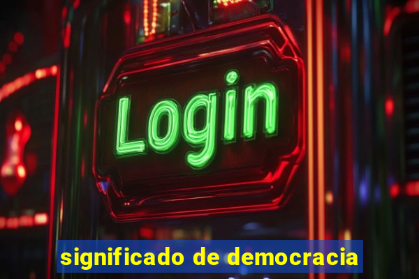 significado de democracia