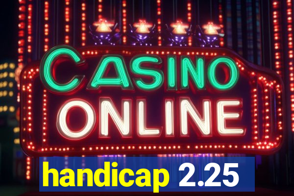 handicap 2.25