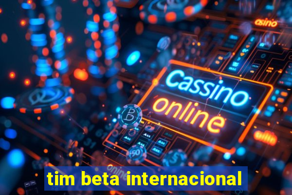 tim beta internacional