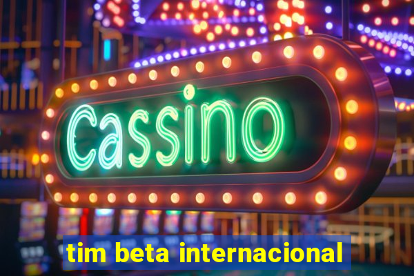 tim beta internacional