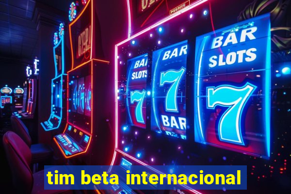 tim beta internacional