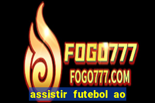 assistir futebol ao vivo futplay