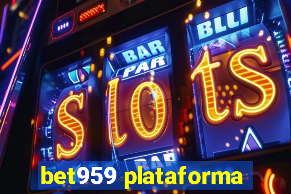 bet959 plataforma