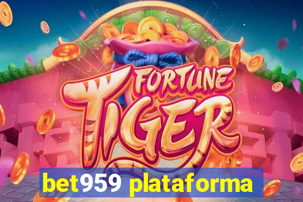 bet959 plataforma