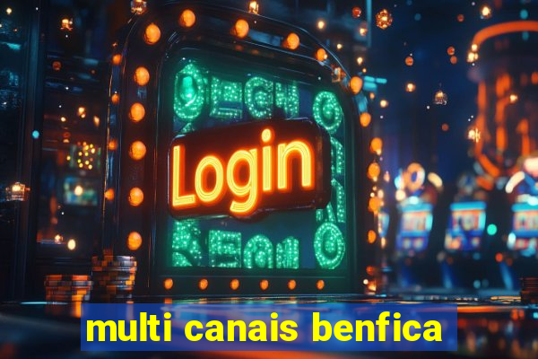 multi canais benfica