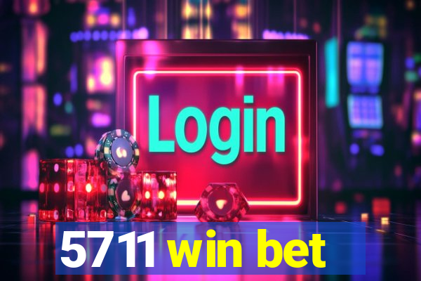 5711 win bet