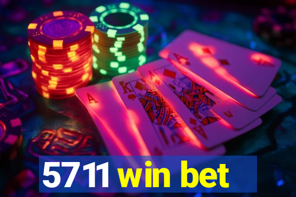 5711 win bet