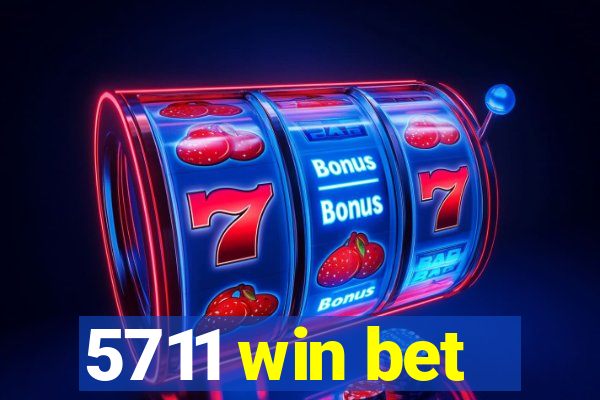 5711 win bet