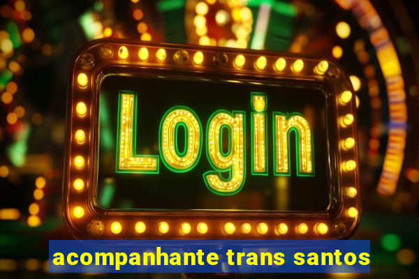 acompanhante trans santos