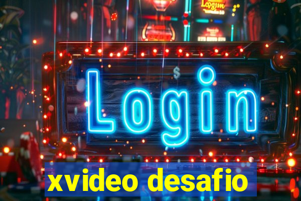 xvideo desafio