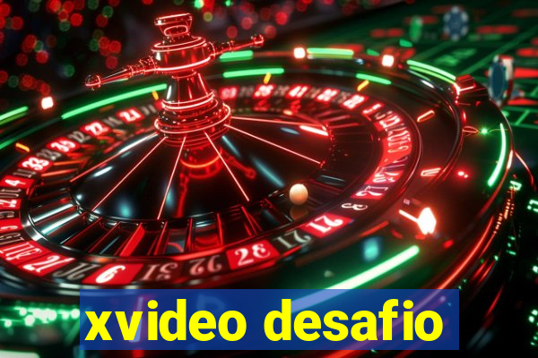 xvideo desafio