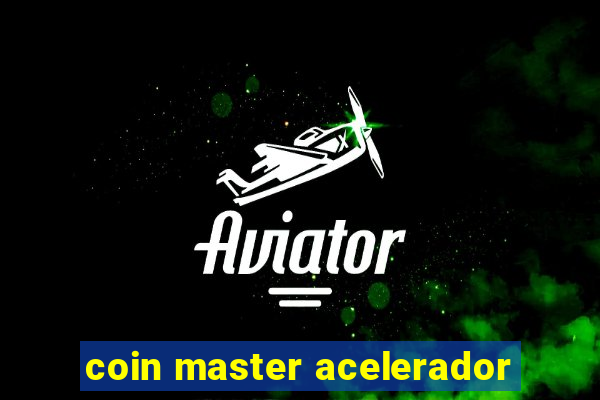 coin master acelerador