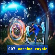 007 cassino royale filme completo em portugues